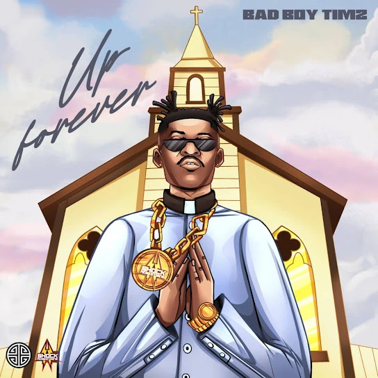 Bad Boy Timz – Up Forever mp3