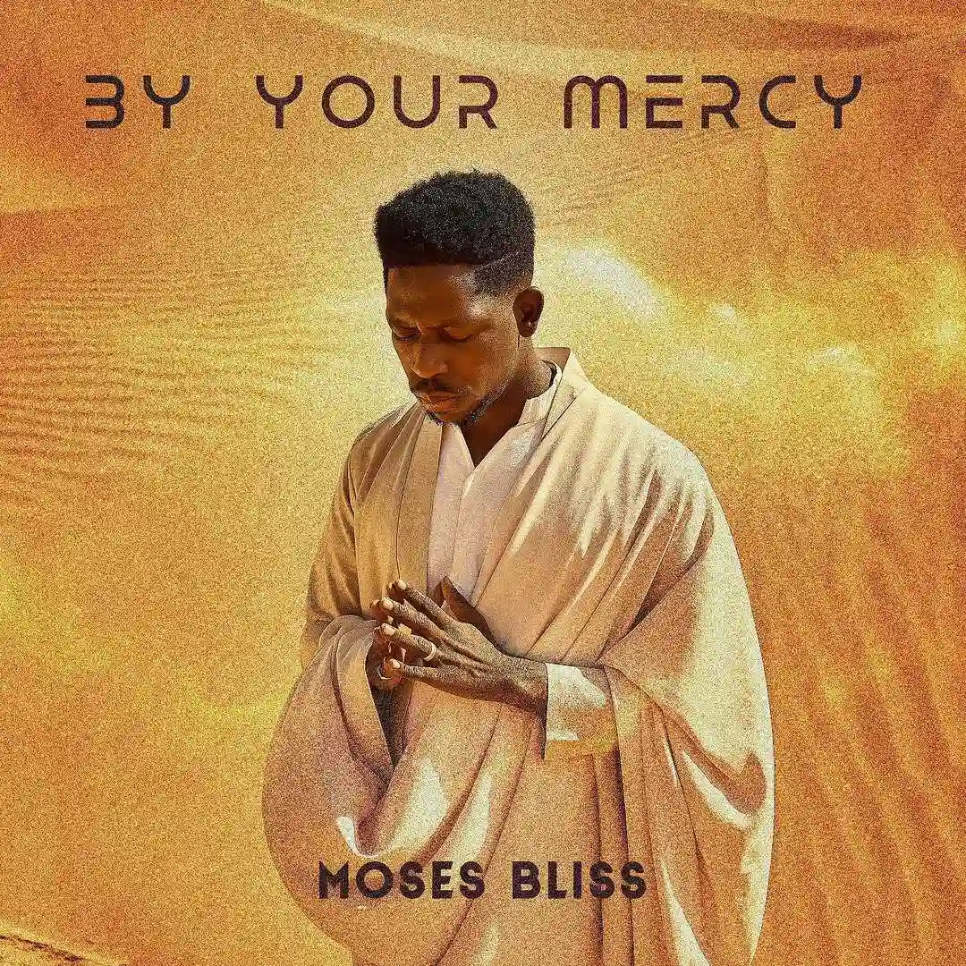 Moses Bliss – By Your Mercy mp3