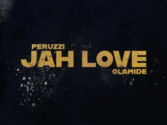 Peruzzi – Jah Love ft. Olamide mp3