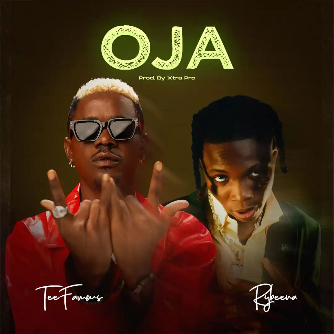 TeeFamous – Oja ft. Rybeena mp3